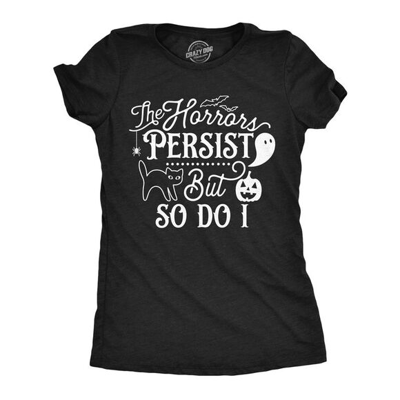 Crazy Dog T-Shirts Tops - Womens the Horrors Persist but so do I Cute T Shirt Funny Halloween Tee Scary